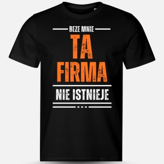 Beze mnie ta firma nie istnieje