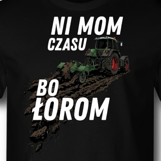 Ni mom czasu bo łorom!